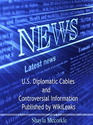 cover image of U.S. Diplomatic Cables and Controversial Information Published by WikiLeaks